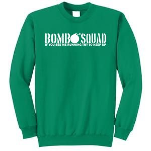 Bomb Squad If You See Me Running Try To Keep Up Sweatshirt