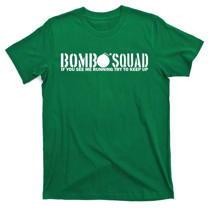 Bomb Squad If You See Me Running Try To Keep Up T-Shirt