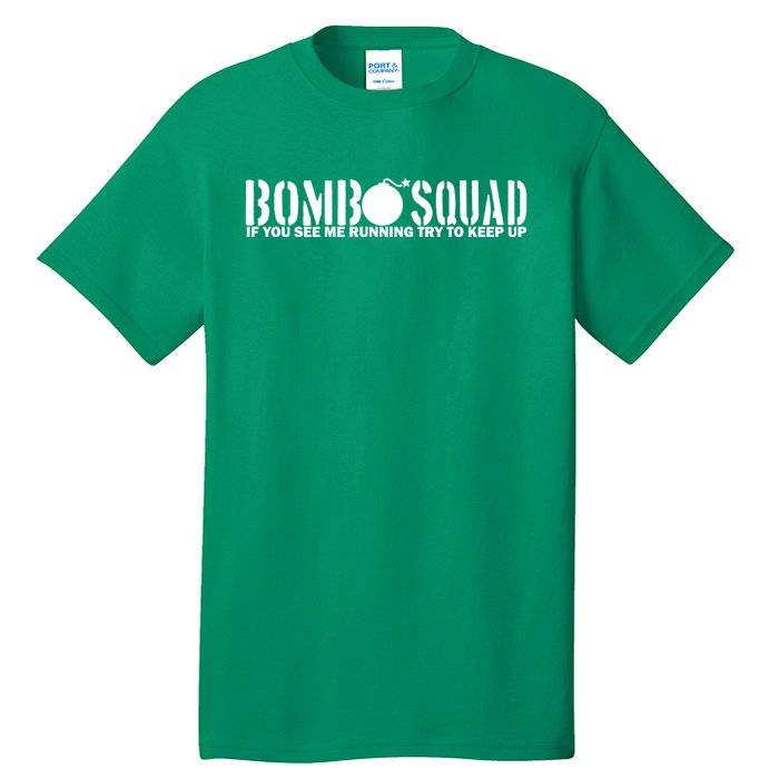 Bomb Squad If You See Me Running Try To Keep Up Tall T-Shirt