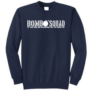 Bomb Squad If You See Me Running Try To Keep Up Tall Sweatshirt