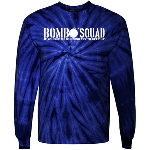 Bomb Squad If You See Me Running Try To Keep Up Tie-Dye Long Sleeve Shirt