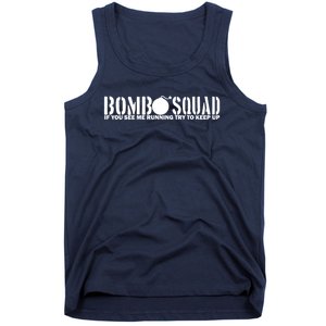 Bomb Squad If You See Me Running Try To Keep Up Tank Top