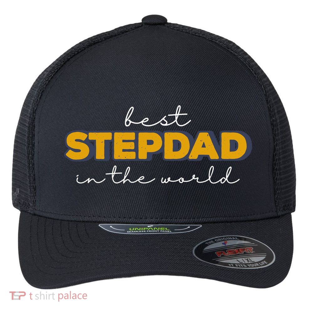 Best Stepdad In The World Fathers Day Flexfit Unipanel Trucker Cap