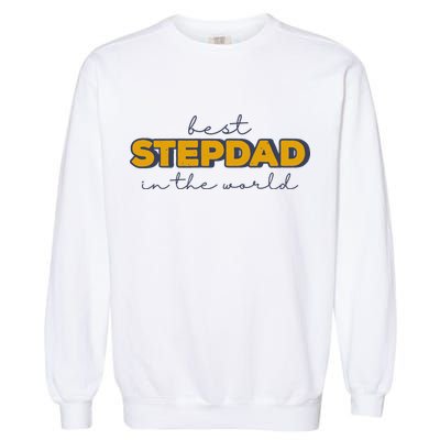 Best Stepdad In The World Fathers Day Garment-Dyed Sweatshirt