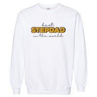 Best Stepdad In The World Fathers Day Garment-Dyed Sweatshirt