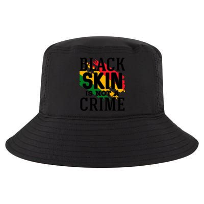 Black Skin Is Not A Crime For Black History Month Gift Cool Comfort Performance Bucket Hat