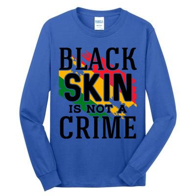 Black Skin Is Not A Crime For Black History Month Gift Tall Long Sleeve T-Shirt