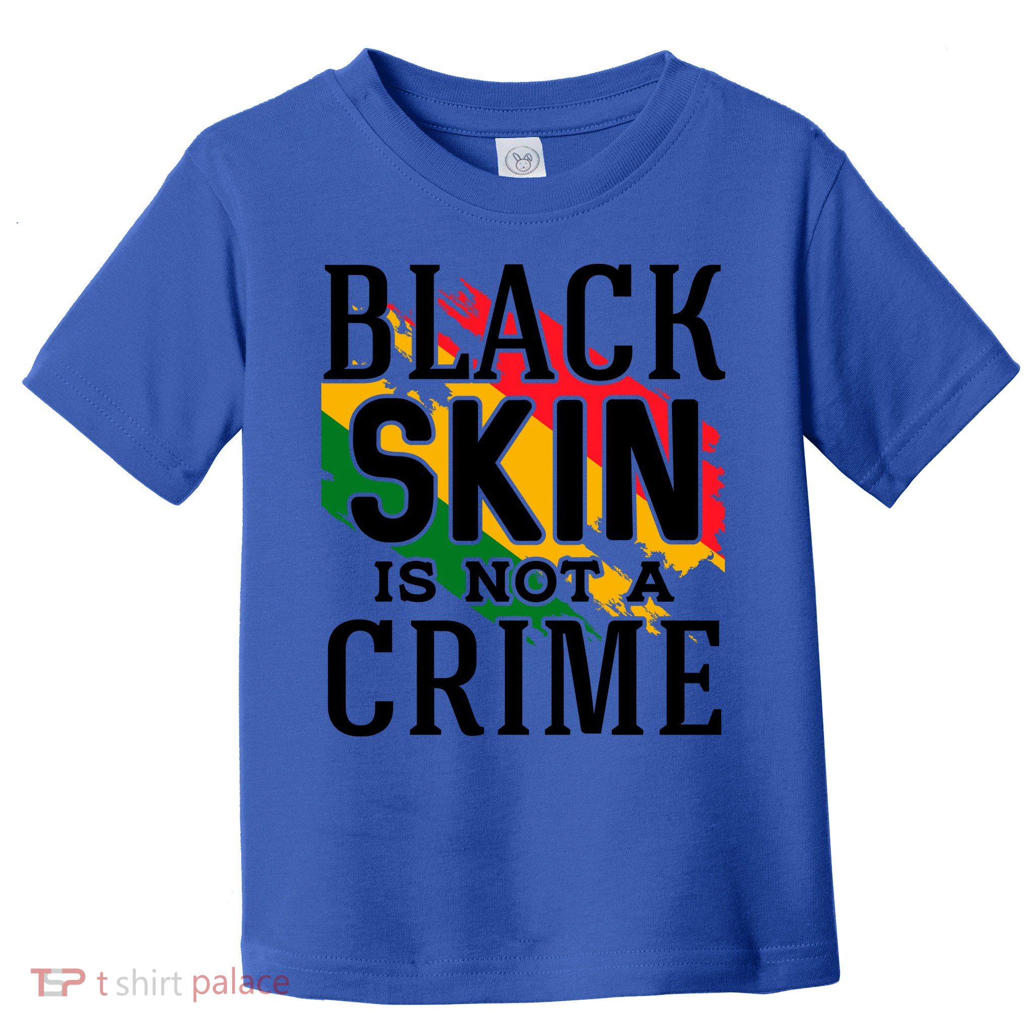 Black Skin Is Not A Crime For Black History Month Gift Toddler T-Shirt