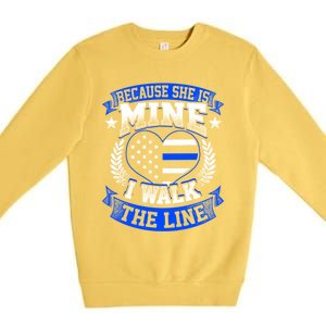 Because She Is Mine I Walk The Line Patriotic Police Officer Gift Premium Crewneck Sweatshirt