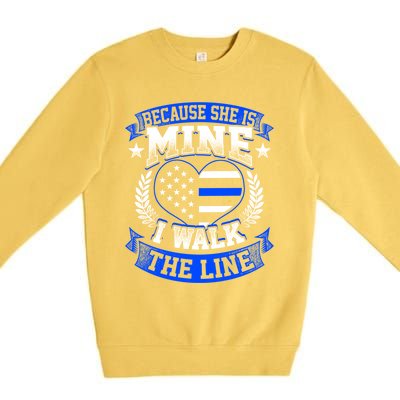 Because She Is Mine I Walk The Line Patriotic Police Officer Gift Premium Crewneck Sweatshirt