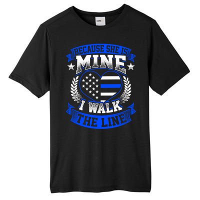 Because She Is Mine I Walk The Line Patriotic Police Officer Gift Tall Fusion ChromaSoft Performance T-Shirt