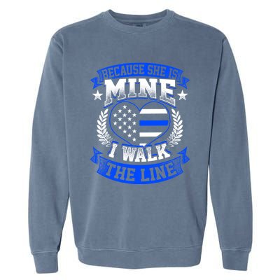 Because She Is Mine I Walk The Line Patriotic Police Officer Gift Garment-Dyed Sweatshirt