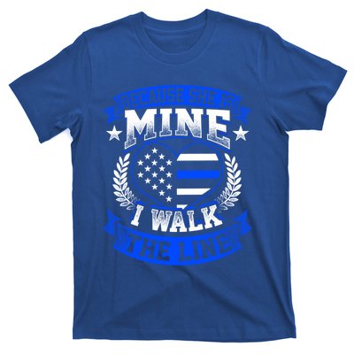 Because She Is Mine I Walk The Line Patriotic Police Officer Gift T-Shirt