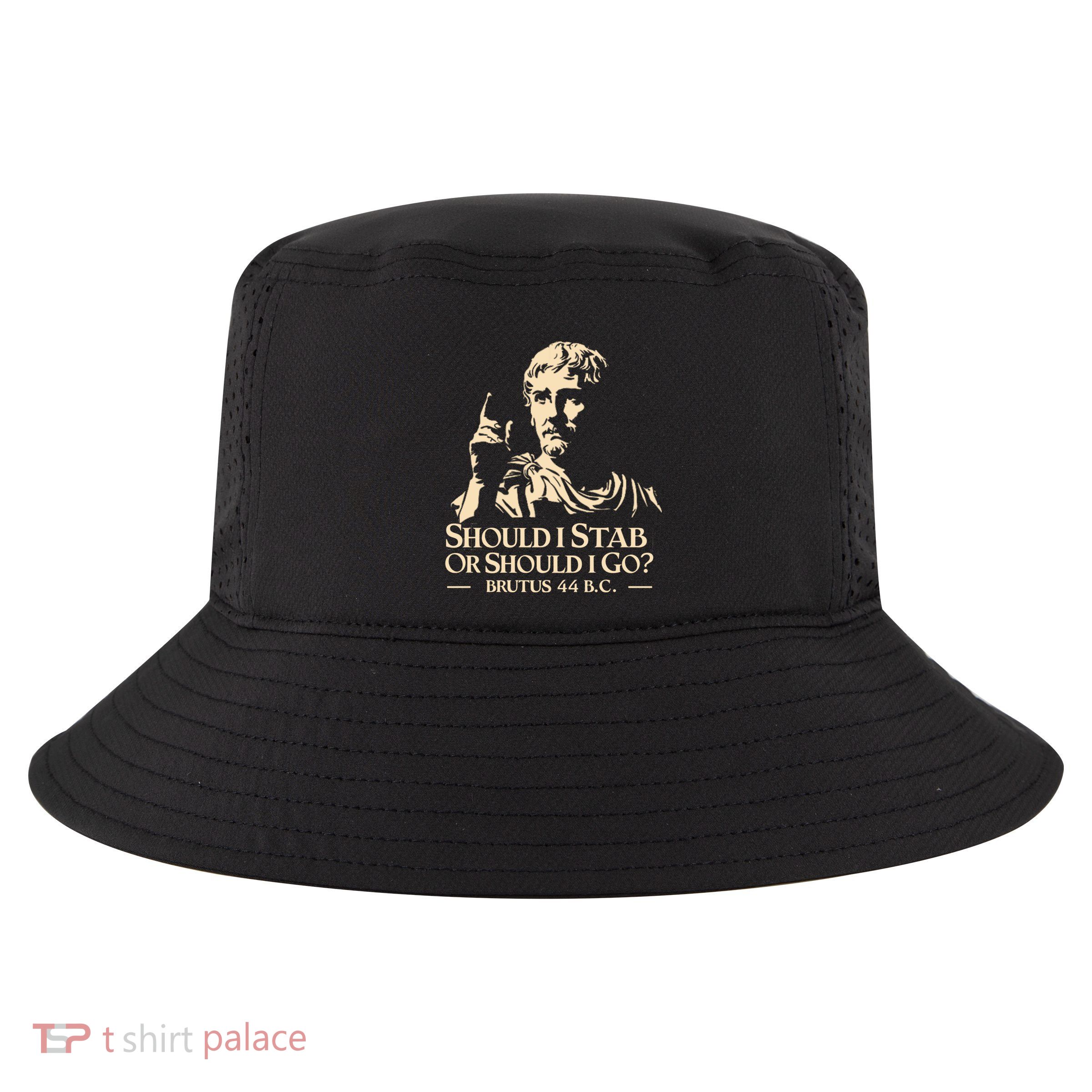 Brutus Stab Julius Caesar Quote Cool Comfort Performance Bucket Hat