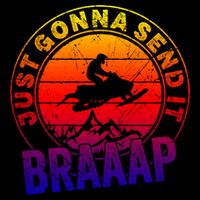 Braaap Snowmobile Just Gonna Send It Snowmobile Snow Rider Gift Flat Bill Trucker Hat