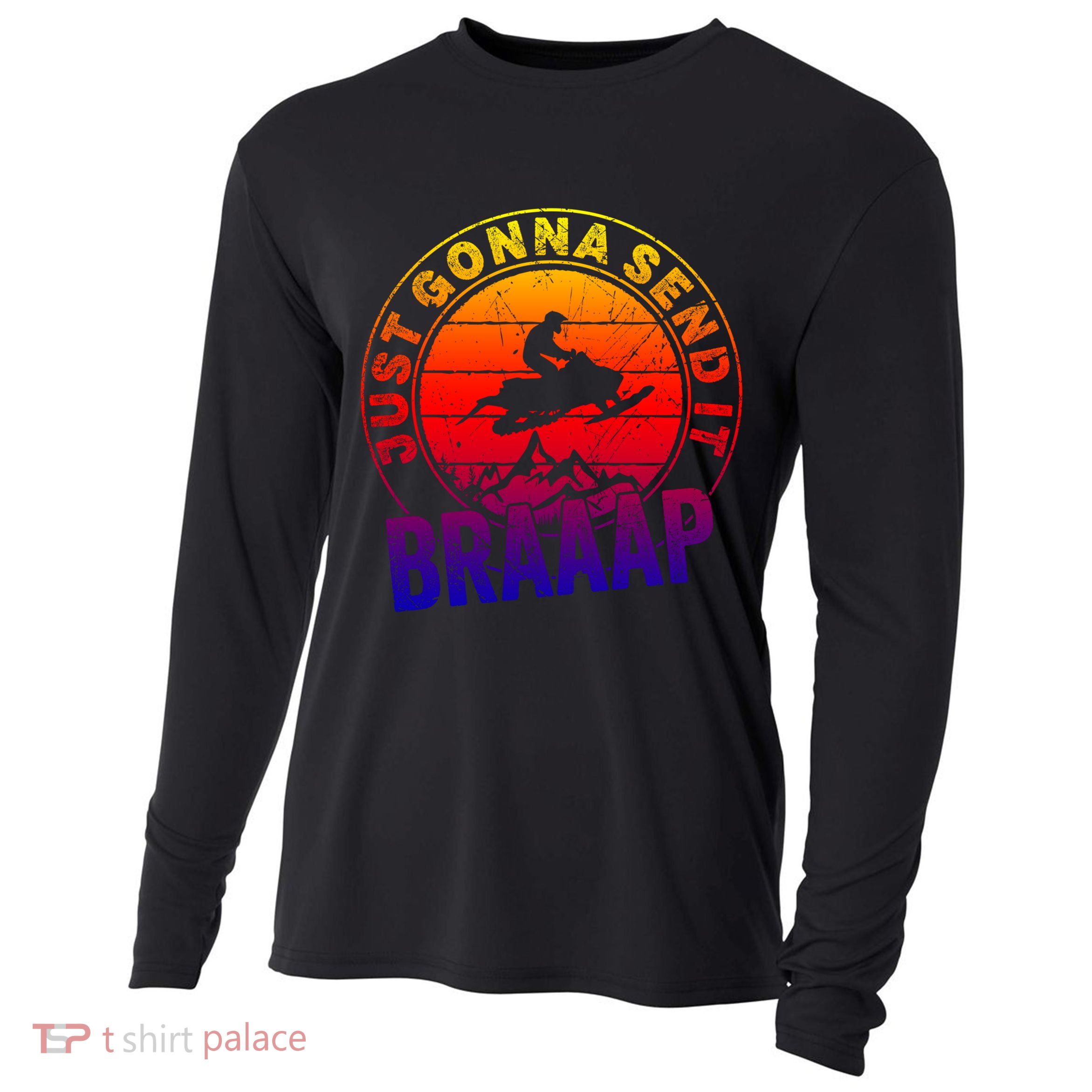 Braaap Snowmobile Just Gonna Send It Snowmobile Snow Rider Gift Cooling Performance Long Sleeve Crew