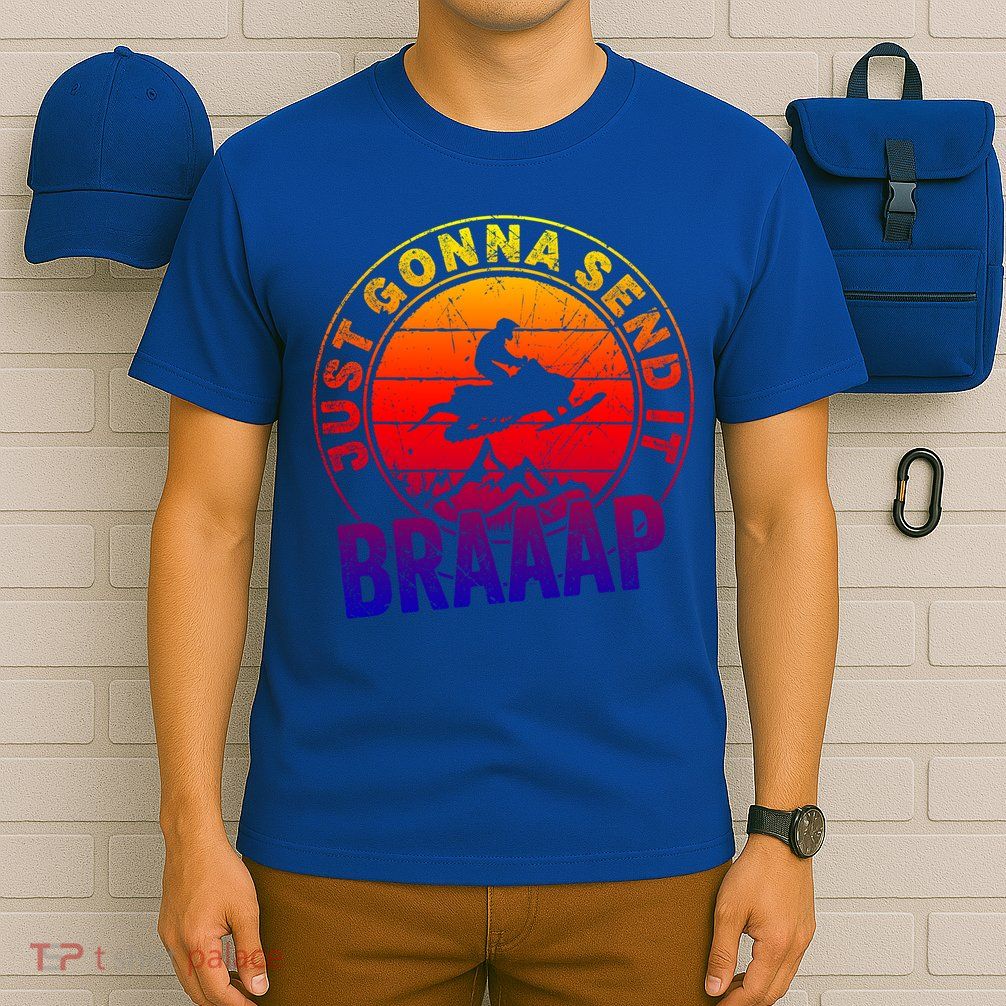 Braaap Snowmobile Just Gonna Send It Snowmobile Snow Rider Gift T-Shirt