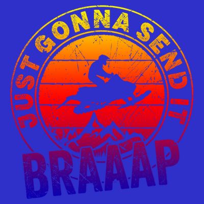 Braaap Snowmobile Just Gonna Send It Snowmobile Snow Rider Gift T-Shirt