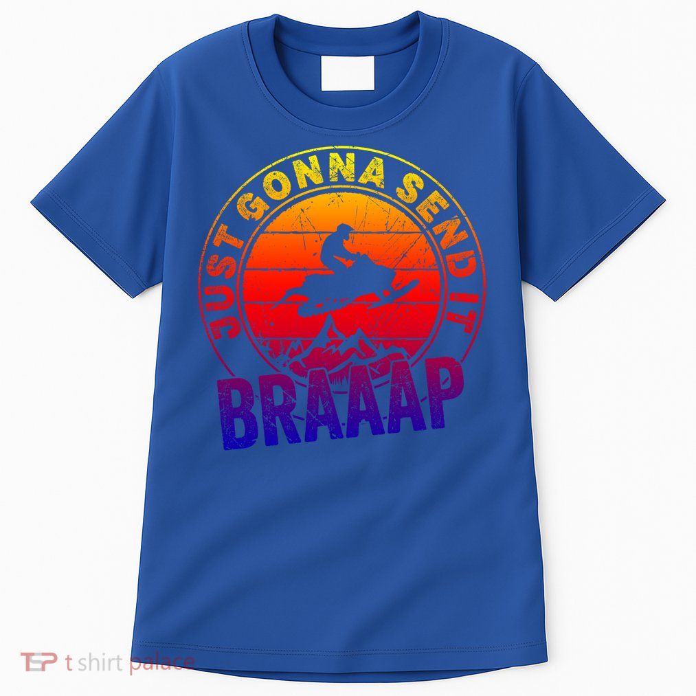 Braaap Snowmobile Just Gonna Send It Snowmobile Snow Rider Gift Tall T-Shirt