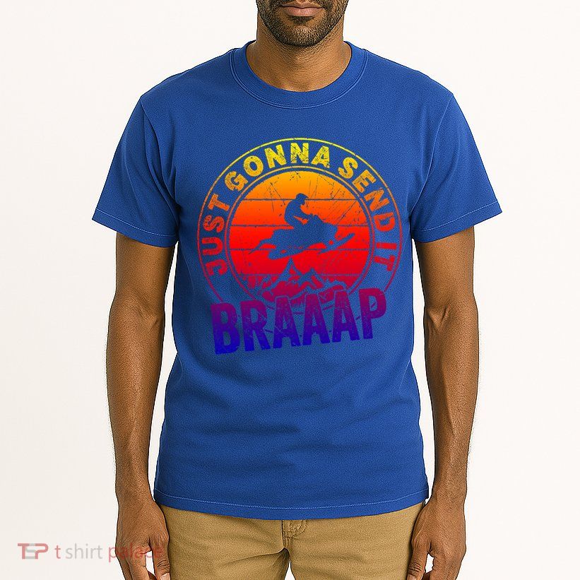 Braaap Snowmobile Just Gonna Send It Snowmobile Snow Rider Gift Tall T-Shirt
