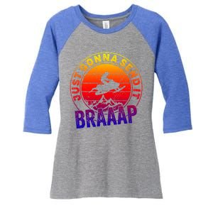 Braaap Snowmobile Just Gonna Send It Snowmobile Snow Rider Gift Women's Tri-Blend 3/4-Sleeve Raglan Shirt