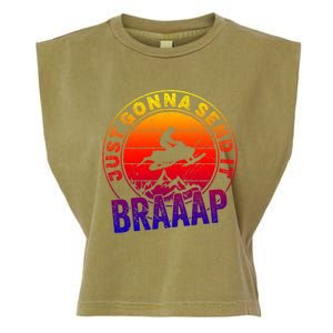 Braaap Snowmobile Just Gonna Send It Snowmobile Snow Rider Gift Garment-Dyed Women's Muscle Tee