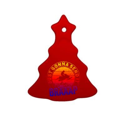 Braaap Snowmobile Just Gonna Send It Snowmobile Snow Rider Gift Ceramic Tree Ornament