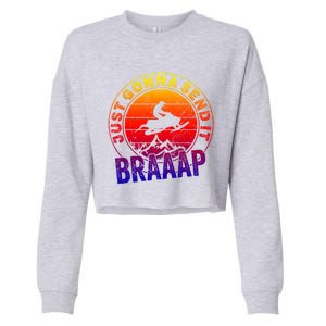 Braaap Snowmobile Just Gonna Send It Snowmobile Snow Rider Gift Cropped Pullover Crew