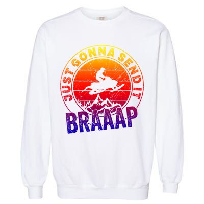 Braaap Snowmobile Just Gonna Send It Snowmobile Snow Rider Gift Garment-Dyed Sweatshirt