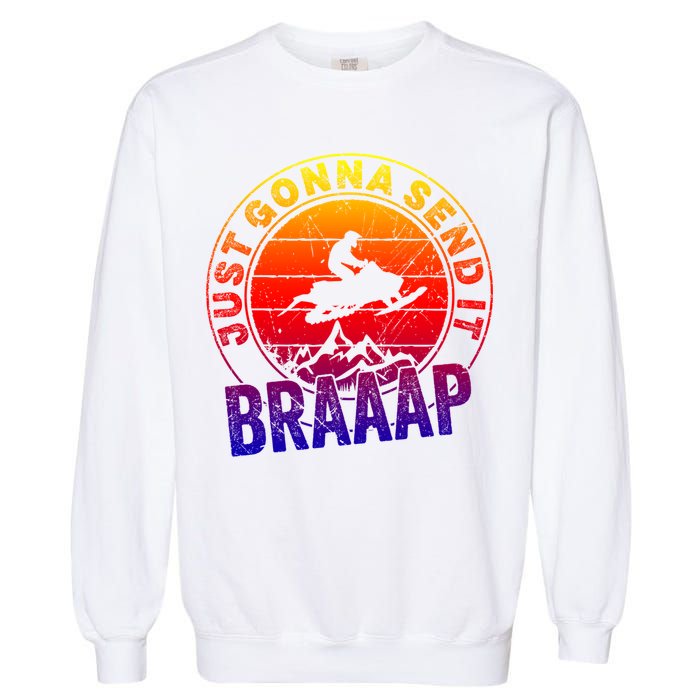 Braaap Snowmobile Just Gonna Send It Snowmobile Snow Rider Gift Garment-Dyed Sweatshirt