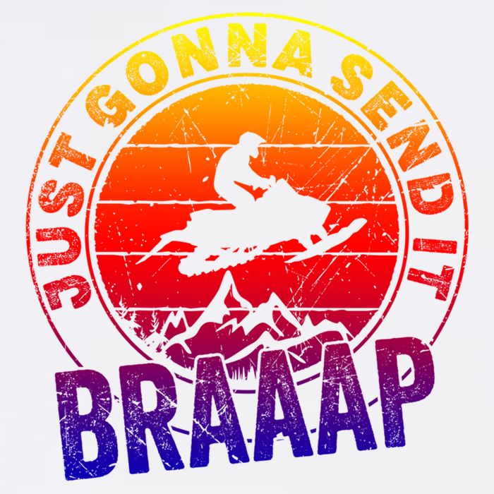 Braaap Snowmobile Just Gonna Send It Snowmobile Snow Rider Gift Garment-Dyed Sweatshirt