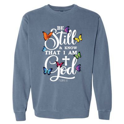 Be Still Know That I Am God Butterfly Art Religious Garment-Dyed Sweatshirt