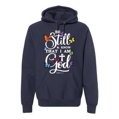 Be Still Know That I Am God Butterfly Art Religious Premium Hoodie