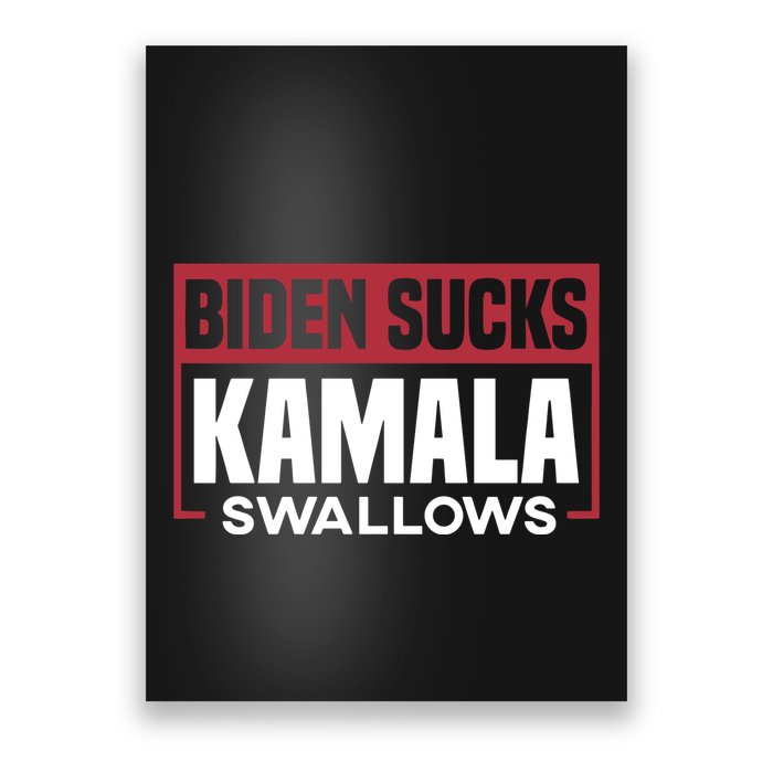 Biden Sucks Kamala Swallows Poster