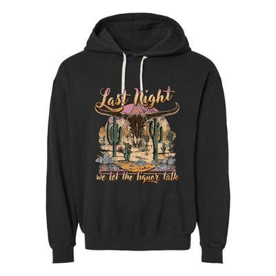 Bull Skull Last Country Music Night We Let The Liquor Talk Garment-Dyed Fleece Hoodie