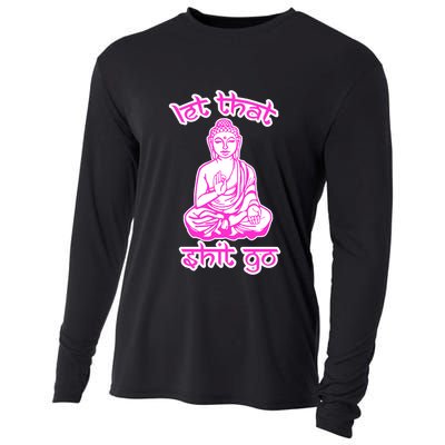 Buddha Says Let That Shit Go Cooling Performance Long Sleeve Crew