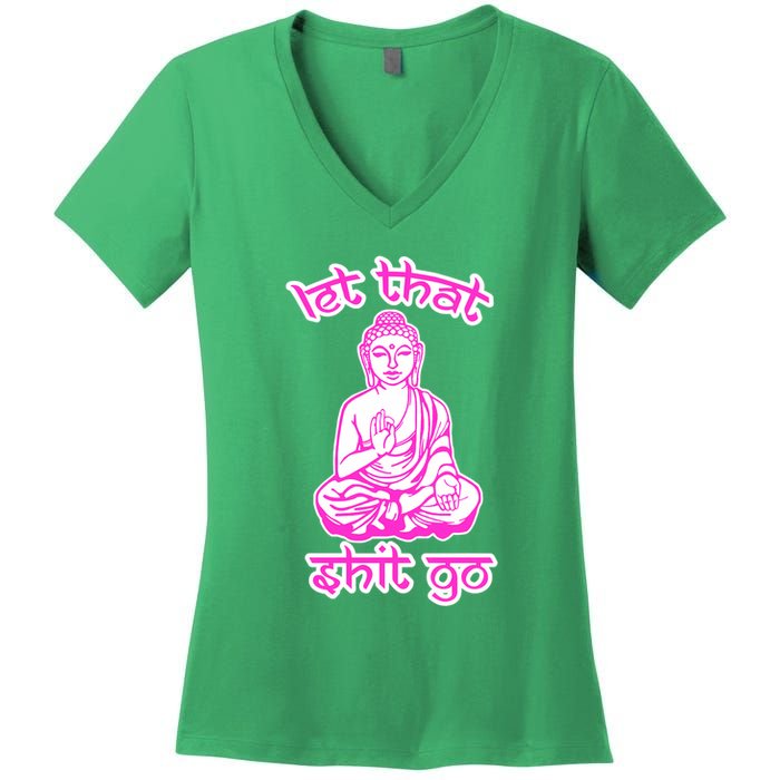 Buddha Says Let That Shit Go Women's V-Neck T-Shirt