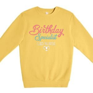 Birthday Specialist L&D Nurse Heart Labor And Delivery Gifts Premium Crewneck Sweatshirt