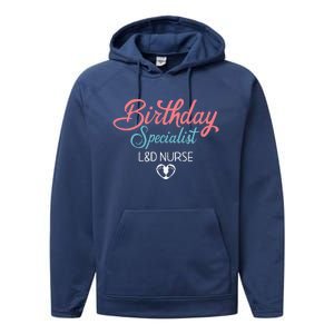 Birthday Specialist L&D Nurse Heart Labor And Delivery Gifts Performance Fleece Hoodie