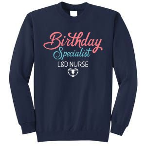 Birthday Specialist L&D Nurse Heart Labor And Delivery Gifts Tall Sweatshirt