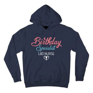 Birthday Specialist L&D Nurse Heart Labor And Delivery Gifts Tall Hoodie