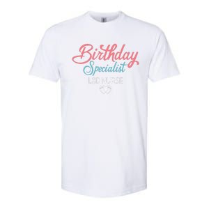 Birthday Specialist L&D Nurse Heart Labor And Delivery Gifts Softstyle CVC T-Shirt