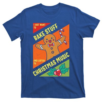 Bake Stuff Listen To Christmas Music Xmas Tee Funny Humor Gift T-Shirt