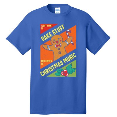 Bake Stuff Listen To Christmas Music Xmas Tee Funny Humor Gift Tall T-Shirt