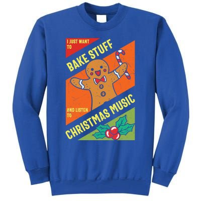 Bake Stuff Listen To Christmas Music Xmas Tee Funny Humor Gift Tall Sweatshirt