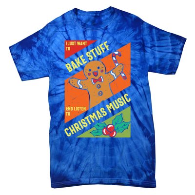 Bake Stuff Listen To Christmas Music Xmas Tee Funny Humor Gift Tie-Dye T-Shirt