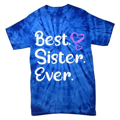Big Sister Little Sister Middle Sister Best Sister Ever Cool Gift Tie-Dye T-Shirt