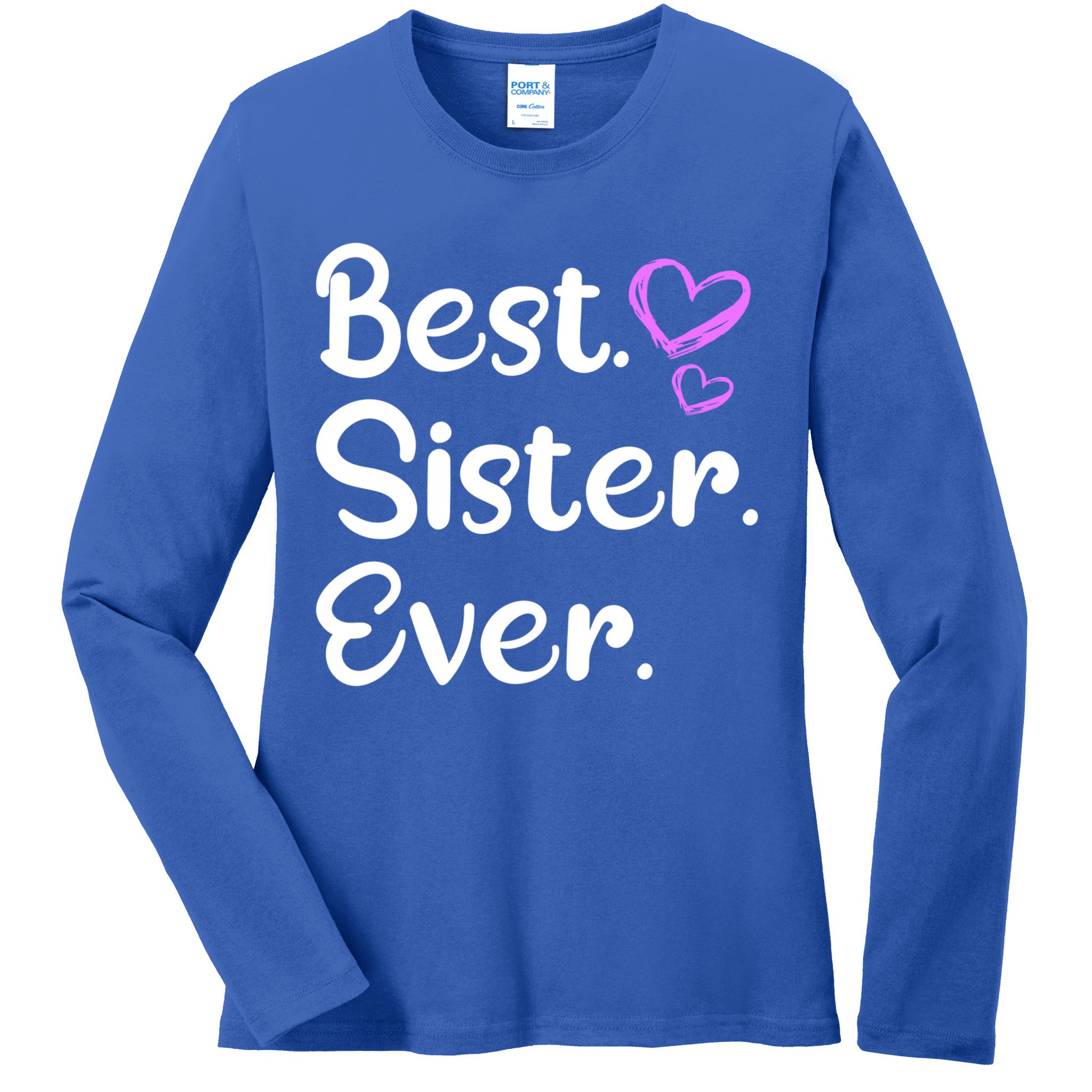 Big Sister Little Sister Middle Sister Best Sister Ever Cool Gift Ladies Long Sleeve Shirt