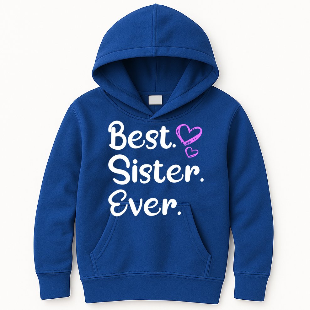 Big Sister Little Sister Middle Sister Best Sister Ever Cool Gift Kids Hoodie
