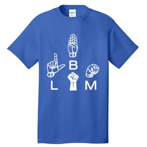 Blm Sign Language Gift Hand Graphic Hu Rights Tee Gift Tall T-Shirt